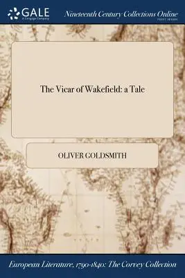 Vicarul din Wakefield: o poveste - The Vicar of Wakefield: a Tale