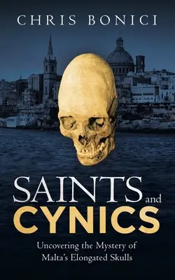 Sfinți și cinici: Descoperirea misterului craniilor alungite din Malta - Saints and Cynics: Uncovering the Mystery of Malta's Elongated Skulls