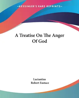 Tratat despre mânia lui Dumnezeu (A Treatise On The Anger Of God) - A Treatise On The Anger Of God