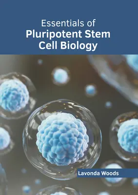 Esențial de biologie a celulelor stem pluripotente - Essentials of Pluripotent Stem Cell Biology