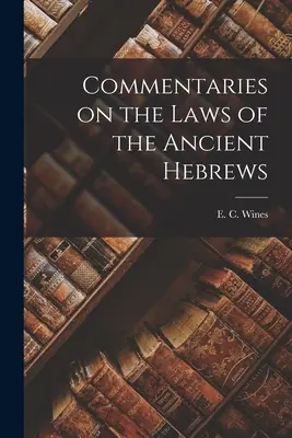 Comentarii asupra legilor vechilor evrei - Commentaries on the Laws of the Ancient Hebrews