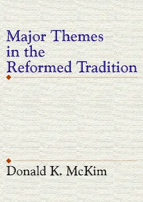 Teme majore în tradiția reformată - Major Themes in the Reformed Tradition