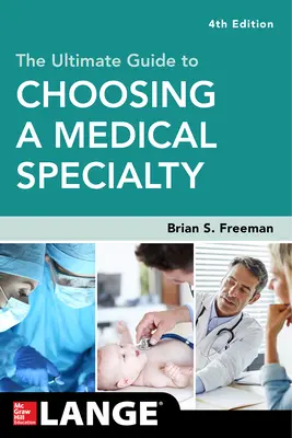 The Ultimate Guide to Choosing a Medical Specialty, Ediția a patra - The Ultimate Guide to Choosing a Medical Specialty, Fourth Edition