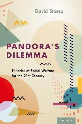 Dilema Pandorei: Teorii ale bunăstării sociale pentru secolul XXI - Pandora's Dilemma: Theories of Social Welfare for the 21st Century