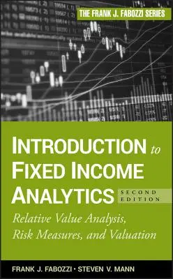 Introducere în analiza veniturilor fixe: Analiza valorii relative, măsuri de risc și evaluare - Introduction to Fixed Income Analytics: Relative Value Analysis, Risk Measures and Valuation