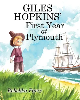 Primul an la Plymouth al lui Giles Hopkins - Giles Hopkins' First Year at Plymouth