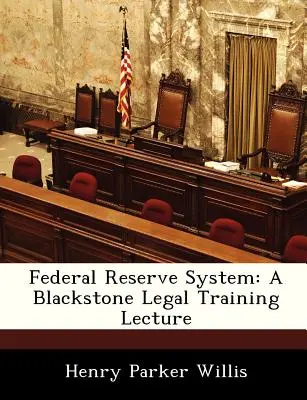 Sistemul Federal de Rezerve: Un curs de formare juridică Blackstone - Federal Reserve System: A Blackstone Legal Training Lecture