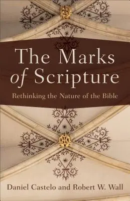 Mărcile Scripturii: Regândirea naturii Bibliei [Rethinking the Nature of the Bible - The Marks of Scripture: Rethinking the Nature of the Bible