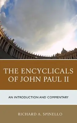 Enciclicele lui Ioan Paul al II-lea: An Introduction and Commentary - The Encyclicals of John Paul II: An Introduction and Commentary