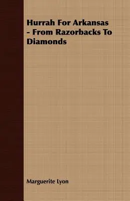 Ura pentru Arkansas - De la Razorbacks la Diamante - Hurrah for Arkansas - From Razorbacks to Diamonds