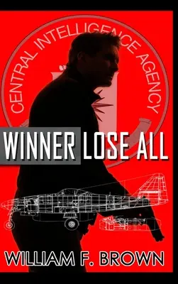 Winner Lose All: Un thriller CIA spion vs spion al lui Ed Scanlon - Winner Lose All: An Ed Scanlon Spy vs Spy CIA Thriller