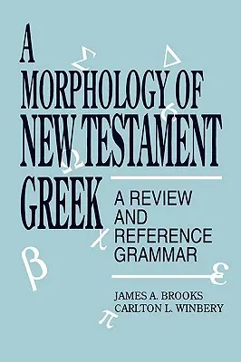 A Morphology of New Testament Greek: O revizuire și o gramatică de referință - A Morphology of New Testament Greek: A Review and Reference Grammar