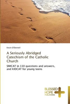 Un Catehism al Bisericii Catolice serios abreviat - A Seriously Abridged Catechism of the Catholic Church