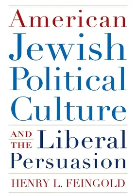 Cultura politică a evreilor americani și persuasiunea liberală - American Jewish Political Culture and the Liberal Persuasion