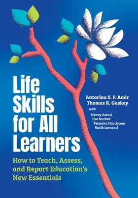 Competențe de viață pentru toți elevii: Cum să predați, să evaluați și să raportați noile elemente esențiale ale educației - Life Skills for All Learners: How to Teach, Assess, and Report Education's New Essentials