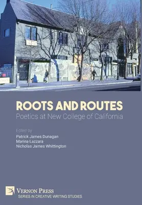 Rădăcini și rute: Poetică la New College of California - Roots And Routes: Poetics at New College of California
