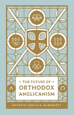 Viitorul anglicanismului ortodox - The Future of Orthodox Anglicanism