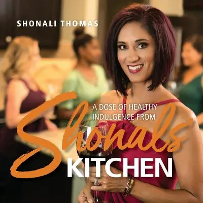 Bucătăria lui Shonal: O doză de indulgență sănătoasă - Shonals' Kitchen: A Dose of Healthy Indulgence