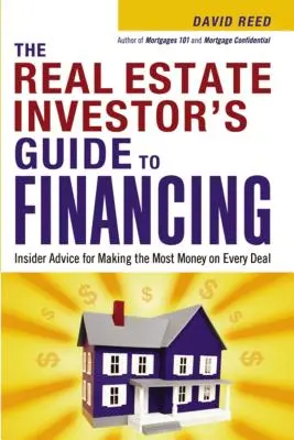 Ghidul investitorului imobiliar pentru finanțare: Sfaturi din interior pentru a face cei mai mulți bani la fiecare tranzacție - The Real Estate Investor's Guide to Financing: Insider Advice for Making the Most Money on Every Deal