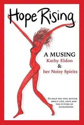 Hope Rising: O meditație pentru a vă ajuta să vă simțiți mai bine cu privire la viață, dragoste și viitorul omenirii - Hope Rising: A Musing to Help You Feel Better about Life, Love and the Future of Humankind