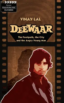 Deewar: Poteca, orașul și tânărul furios - Deewar: The Foothpath, the City and the Angry Young Man