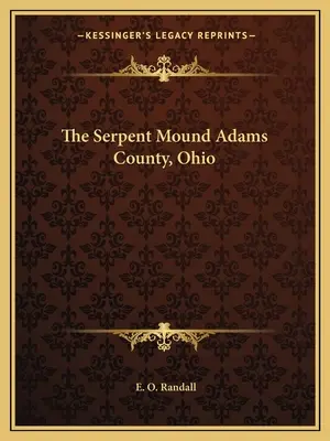 Muntele Șarpelui, comitatul Adams, Ohio - The Serpent Mound Adams County, Ohio