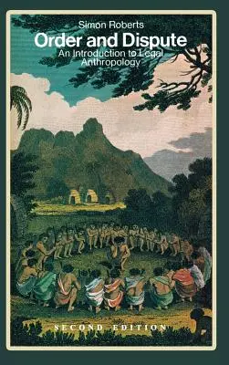 Ordine și dispută: An Introduction to Legal Anthropology (Ediția a doua) - Order and Dispute: An Introduction to Legal Anthropology (Second Edition)