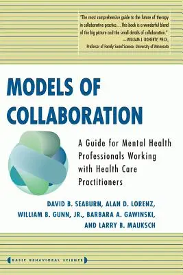 Modele de colaborare: Un ghid pentru profesioniștii din domeniul sănătății mintale care lucrează cu practicienii din domeniul sănătății - Models of Collaboration: A Guide for Mental Health Professionals Working with Health Care Practitioners