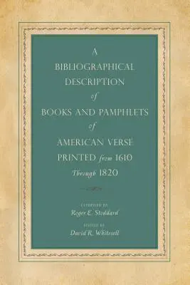 O descriere bibliografică a cărților și broșurilor de versuri americane tipărite de la 1610 până la 1820 - A Bibliographical Description of Books and Pamphlets of American Verse Printed from 1610 Through 1820