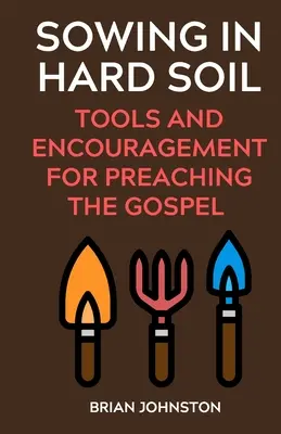 Semănând în pământ greu: Instrumente și încurajări pentru predicarea Evangheliei - Sowing in Hard Soil: Tools and Encouragement for Preaching the Gospel