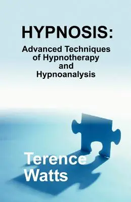 Hipnoza: Tehnici avansate de hipnoterapie și hipnoanaliză - Hypnosis: Advanced Techniques of Hypnotherapy and Hypnoanalysis