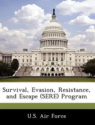Programul de supraviețuire, evaziune, rezistență și evadare (Sere - Survival, Evasion, Resistance, and Escape) - Survival, Evasion, Resistance, and Escape (Sere) Program