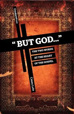 Dar Dumnezeu...: Cele două cuvinte din inima Evangheliei - But God...: The Two Words at the Heart of the Gospel