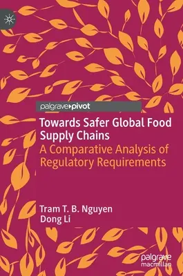 Către lanțuri globale de aprovizionare cu alimente mai sigure: O analiză comparativă a cerințelor de reglementare - Towards Safer Global Food Supply Chains: A Comparative Analysis of Regulatory Requirements