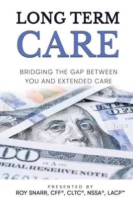 Îngrijire pe termen lung: Reducerea decalajului dintre dumneavoastră și îngrijirea prelungită - Long Term Care: Bridging The Gap Between You and Extended Care
