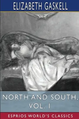Nord și sud, vol. 1 (Esprios Classics) - North and South, Vol. 1 (Esprios Classics)