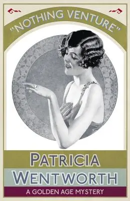 Nothing Venture: Un mister din Epoca de Aur - Nothing Venture: A Golden Age Mystery