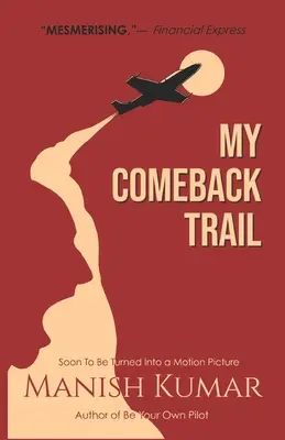 Traseul meu de revenire: O poveste despre încercările, tribulațiile și triumful spiritului uman idefatigabil... - My Comeback Trail: A tale of trials, tribulations and triumph of the idefatigable human spirit...