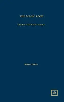 Zona magică: Schițe ale laureaților Premiului Nobel (The Magic Zone: Sketches of the Nobel Laureates) - The Magic Zone: Sketches of the Nobel Laureates