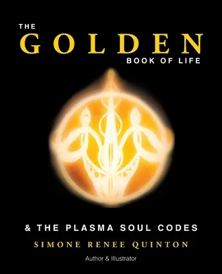 Cartea de aur a vieții: și codurile sufletului de plasmă - The Golden Book of Life: & the Plasma Soul Codes
