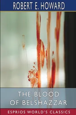 Sângele lui Belshazzar (Esprios Classics) - The Blood of Belshazzar (Esprios Classics)