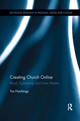 Crearea bisericii online: Ritual, comunitate și noile media - Creating Church Online: Ritual, Community and New Media