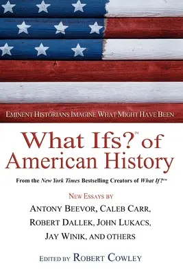 What Ifs? of American History: Istorici eminenți își imaginează ce ar fi putut fi - What Ifs? of American History: Eminent Historians Imagine What Might Have Been