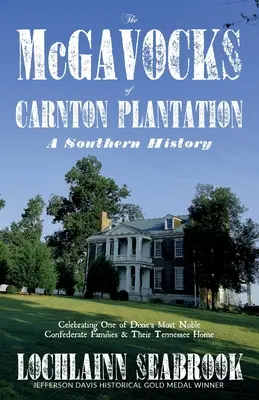 The McGavocks of Carnton Plantation: O istorie sudică - The McGavocks of Carnton Plantation: A Southern History