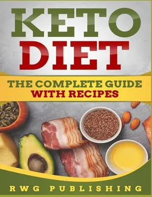 Dieta Keto: Ghidul complet cu rețete - Keto Diet: The Complete Guide with Recipes