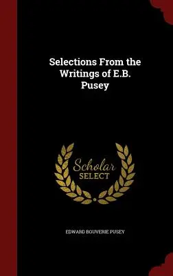 Selecțiuni din scrierile lui E.B. Pusey - Selections From the Writings of E.B. Pusey