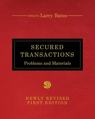 Tranzacții garantate: Probleme și materiale - Secured Transactions: Problems and Materials