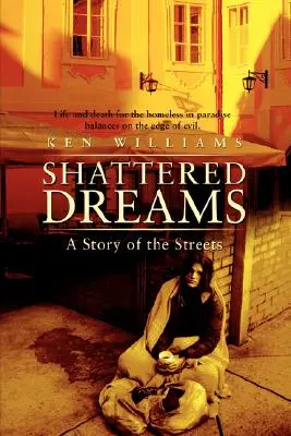 Vise spulberate: O poveste a străzilor - Shattered Dreams: A Story of the Streets