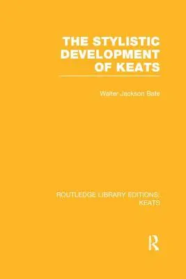 Dezvoltarea stilistică a lui Keats - The Stylistic Development of Keats