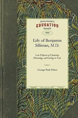Viața lui Benjamin Silliman, M.D., LL.D. - Life of Benjamin Silliman, M.D., LL.D.
